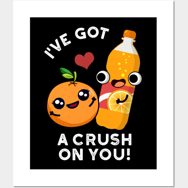 I've Got A Crush On You Funny Orange Pop Pun Wall Art by punnybone